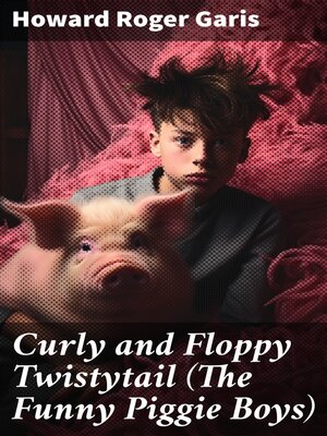 cover image of Curly and Floppy Twistytail (The Funny Piggie Boys)